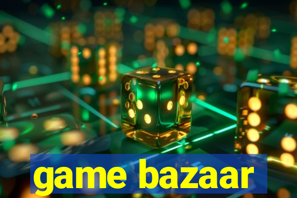 game bazaar